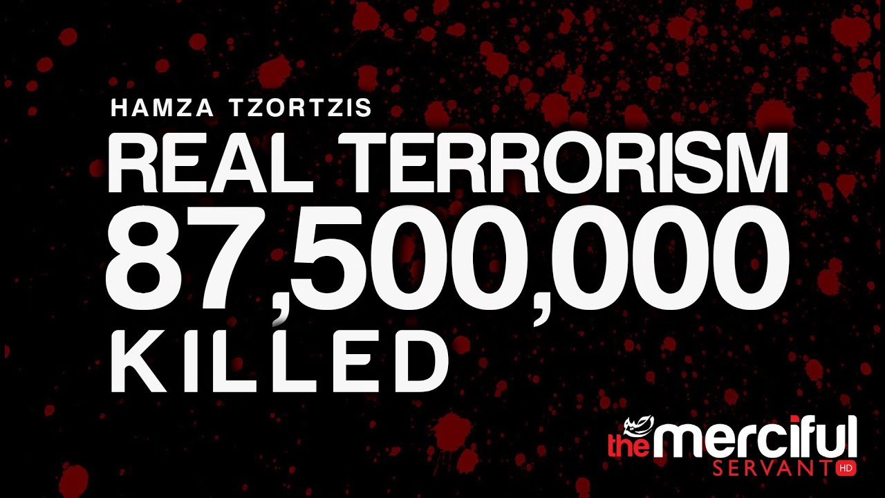 87 and a half MILLION People Killed.... This is Real Terrorism! The Speaker is Hamza Tzortzis & Background Vocals are ...