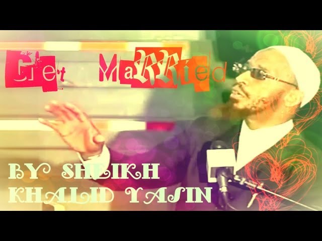 Funny clip from Sheikh Khalid Yasin about marriage.